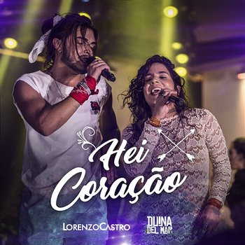 Hei Coração - Lorenzo Castro, Duina Del Mar