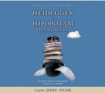 Heidegger i hipopotam idą do nieba - Cathcart Thomas, Klein Daniel