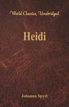 Heidi (World Classics, Unabridged) - Spyri Johanna