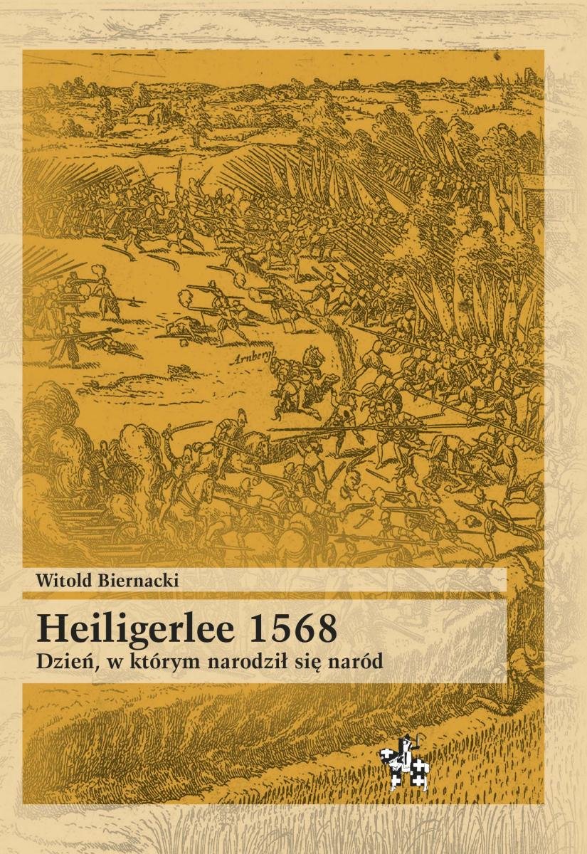 Heiligerlee 1568. Dzień, w którym narodził się naród Biernacki Witold