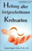 Heilung aller fortgeschrittenen Krebsarten Clark Hulda Regehr
