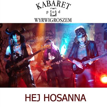 Hej Hosanna - Kabaret pod Wyrwigroszem