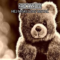 Hej Miśki Czas Wstać KriZ Van Dee