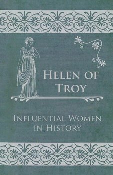 Helen of Troy - Influential Women in History - Anon