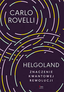 Helgoland. Sens kwantowej rewolucji - Rovelli Carlo