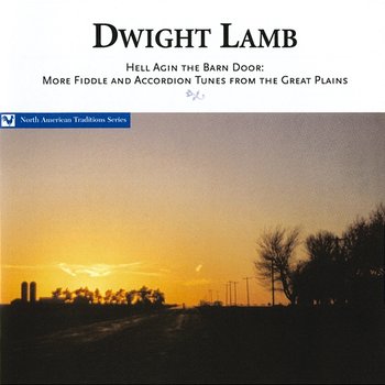 Hell Agin The Barn Door: More Fiddle And Accordion Tunes From The Great Plains - Dwight Lamb