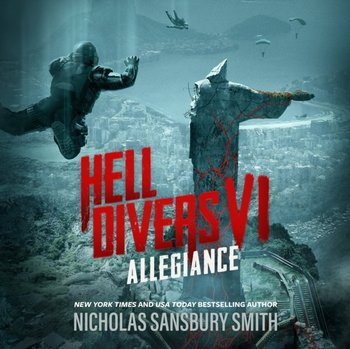 Hell Divers VI: Allegiance - Smith Nicholas Sansbury