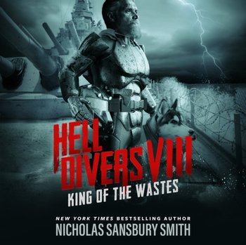 Hell Divers VIII. King of the Wastes - Smith Nicholas Sansbury