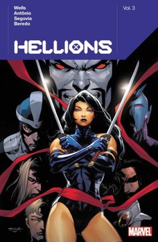 Hellions By Zeb Wells. Volume 3 - Wells Zeb