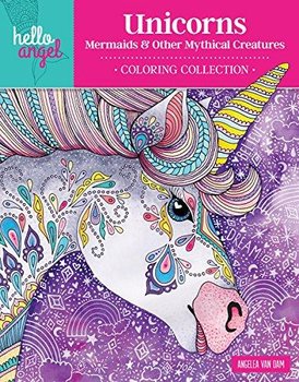 Hello Angel Unicorns, Mermaids & Other Mythical Creatures Coloring Collection - Angelea Van Dam