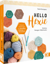 Hello Hexie - Einfache Hexagon-Häkelmuster Christophorus-Verlag