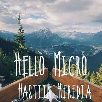 Hello Micro - Hastiin Heredia