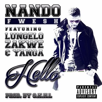Hello - Nando Fwesh feat. Lungelo, Zakwe & Yanga