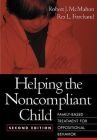 Helping the Noncompliant Child, Second Edition: Family-Based Treatment for Oppositional Behavior - Forehand Rex