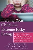 Helping Your Child with Extreme Picky Eating - Rowell Katja, McGlothlin Jenny