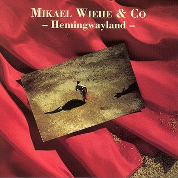 Hemingwayland - Mikael Wiehe & Co