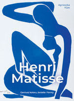 Henri Matisse. Geniusz koloru, światła i formy Kijas Agnieszka