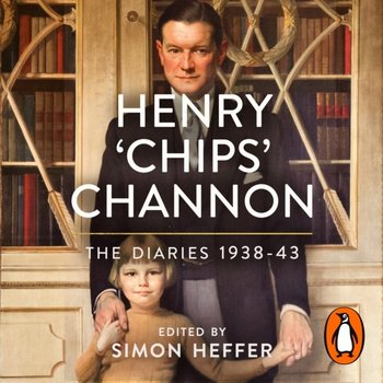 Henry 'Chips' Channon: The Diaries (Volume 2) - Channon Chips