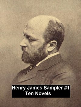 Henry James Sampler #1: 10 books by Henry James - James Henry
