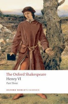 Henry VI Part Three: The Oxford Shakespeare - Shakespeare William