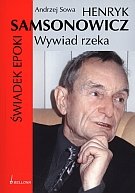 Henryk Samsonowicz - Świadek Epoki. Wywiad Rzeka