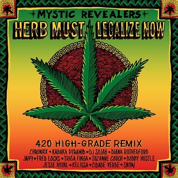 Herb Must Legalize Now - Mystic Revealers feat. Chronixx, Kabaka Pyramid, DJ Sojah, Diana Rutherford, Jah9, Fred Locks, Triga Finga, Suzanne Couch, Bobby Hustle, Jesse Royal, Kelissa, Cidade Verde, Snow