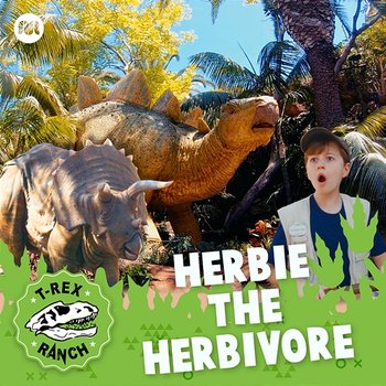 Herbie the Hebivore - T-Rex Ranch