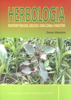 Herbologia. Podstawy biologii ekologii i zwalczania chwastów Woźnica Zenon