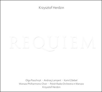 Herdzin: Requiem - Pasiecznik Olga, Lampert Andrzej, Zdebel Kamil, Chór Filharmonii Narodowej, Orkiestra Polskiego Radia, Herdzin Krzysztof