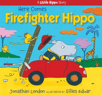 Here Comes Firefighter Hippo - London Jonathan