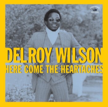 Here Comes The Heartaches - Wilson Delroy