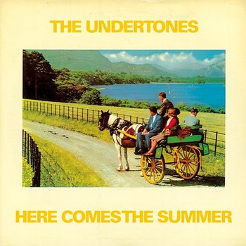 Here Comes the Summer - The Undertones