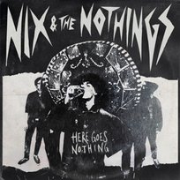 Here Goes Nothing Nix and the Nothings