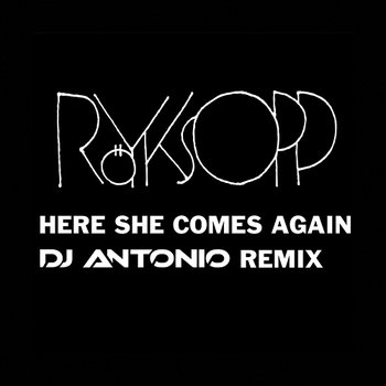 Here She Comes Again - Röyksopp
