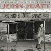 Here to Stay - Best of 2000-2012 John Hiatt