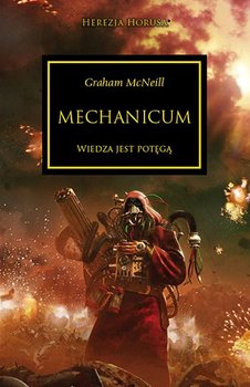 Herezja Horusa. Tom 9. Mechanicum - McNeill Graham