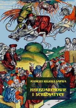 Herezjarchowie i schizmatycy - Sarwa Andrzej