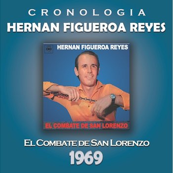 Hernan Figueroa Reyes Cronología - El Combate de San Lorenzo (1969) - Hernan Figueroa Reyes