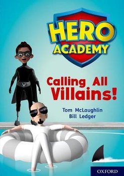 Hero Academy: Oxford Level 10, White Book Band: Calling All Villains! - McLaughlin Tom