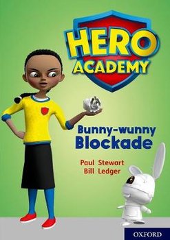 Hero Academy: Oxford Level 11, Lime Book Band: Bunny-wunny Blockade - Paul Stewart