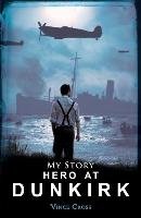 Hero at Dunkirk - Cross Vince