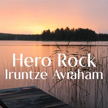 Hero Rock - Iruntze Avraham
