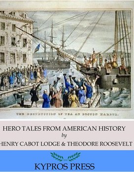 Hero Tales from American History - Lodge Henry Cabot