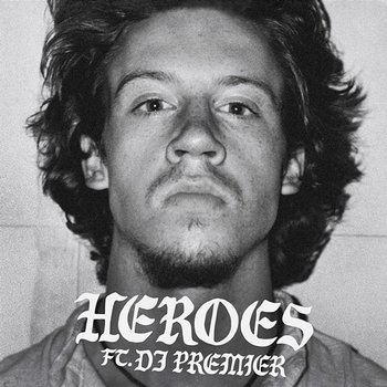 HEROES - Macklemore feat. DJ Premier