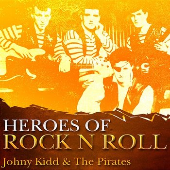 Heros Of Rock And Roll - Johnny Kidd and The Pirates