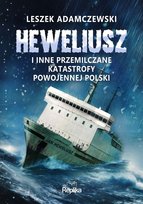 Heweliusz i inne przemilczane katastrofy powojennej Polski