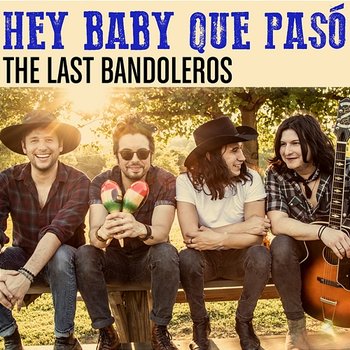 Hey Baby Que Pasó - The Last Bandoleros