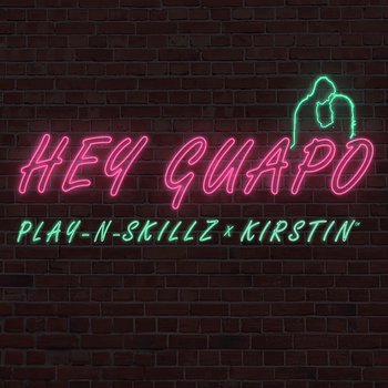 Hey Guapo - Play-N-Skillz, Kirstin
