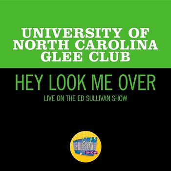 Hey Look Me Over - University Of North Carolina Glee Club