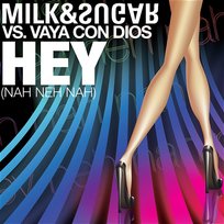 Hey (Nah Neh Nah) Milk & Sugar vs. Vaya Con Dios